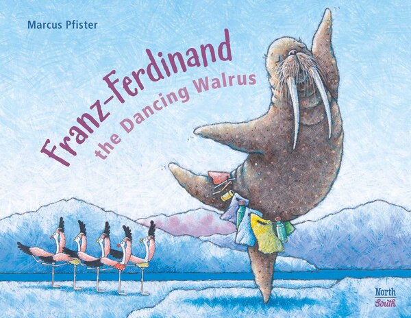 Franz-Ferdinand The Dancing Walrus by Marcus Pfister, Picture Books | Indigo Chapters