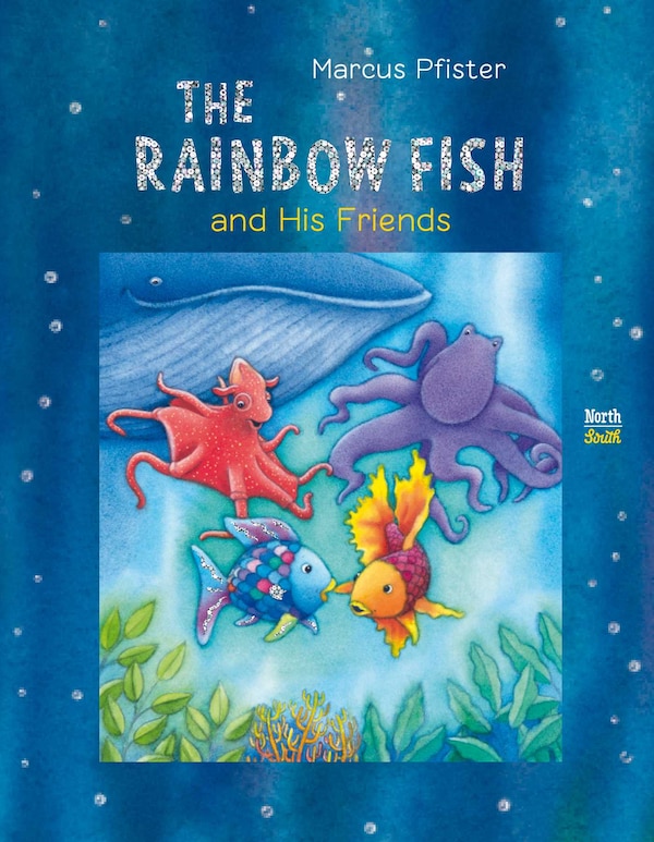 The Rainbow Fish and His Friends by Marcus Pfister, Picture Books | Indigo Chapters