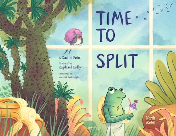Time to Split by DANIEL FEHR, Picture Books | Indigo Chapters