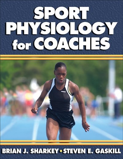 Sport Physiology for Coaches by Brian J. Sharkey, Paperback | Indigo Chapters