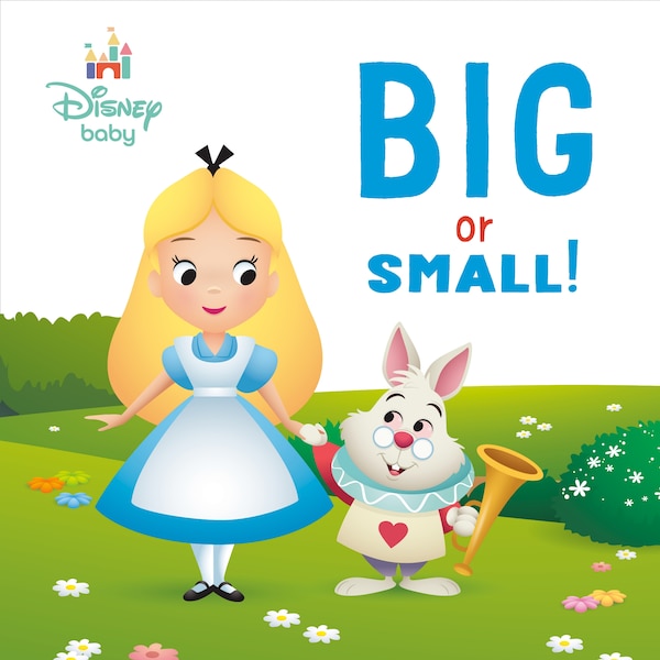Big or Small (Disney Baby: Alice in Wonderland) by Rh Disney, Board Book | Indigo Chapters