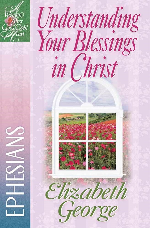 Understanding Your Blessings in Christ by Elizabeth George, Paperback | Indigo Chapters