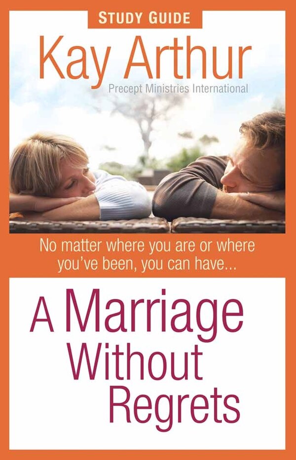 A Marriage Without Regrets Study Guide by Kay Arthur, Paperback | Indigo Chapters