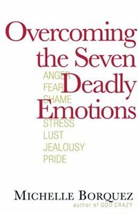 Overcoming the Seven Deadly Emotions by Michelle Borquez, Paperback | Indigo Chapters
