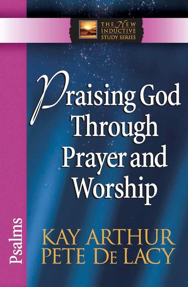Praising God Through Prayer and Worship by Kay Arthur, Paperback | Indigo Chapters