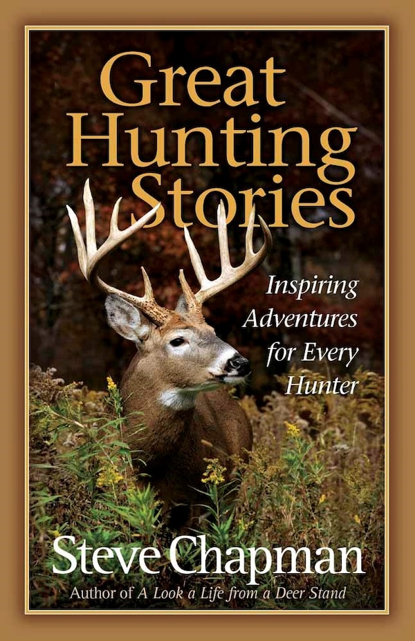 Great Hunting Stories by Steve Chapman, Paperback | Indigo Chapters