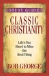 Classic Christianity Study Guide by Bob George, Paperback | Indigo Chapters