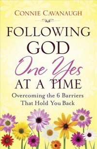 Following God One Yes at a Time by Connie Cavanaugh, Paperback | Indigo Chapters