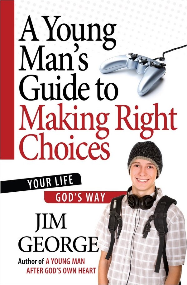 A Young Man's Guide to Making Right Choices by Jim George, Paperback | Indigo Chapters
