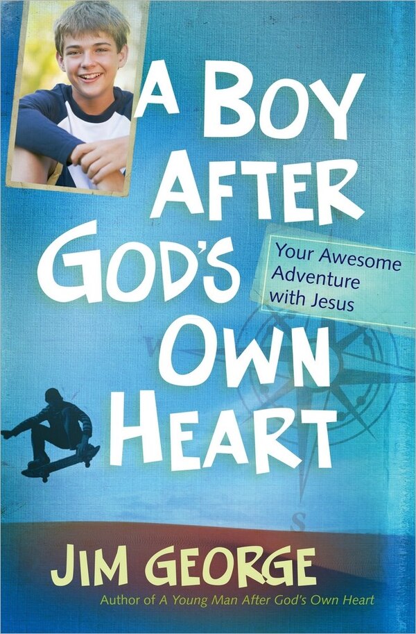A Boy After God's Own Heart by Jim George, Paperback | Indigo Chapters