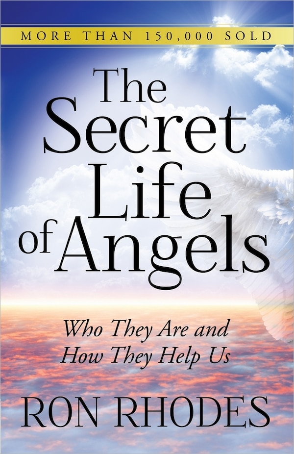 The Secret Life of Angels by Ron Rhodes, Paperback | Indigo Chapters