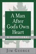 A Man After God's Own Heart - A Devotional by Jim George, Hardcover | Indigo Chapters