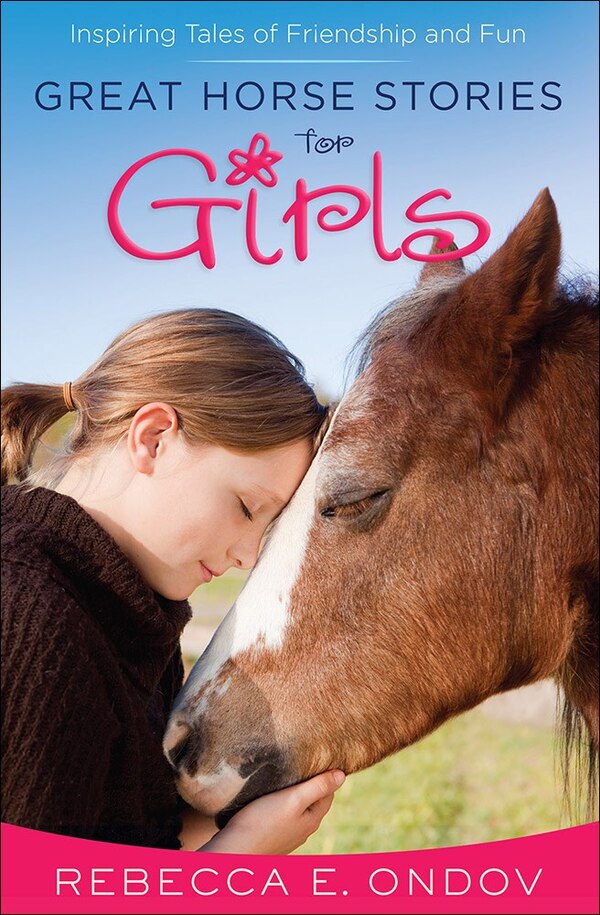 Great Horse Stories For Girls by Rebecca E. Ondov, Paperback | Indigo Chapters
