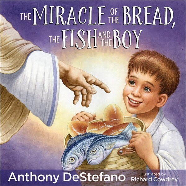 The Miracle of the Bread the Fish and the Boy by Anthony Destefano, Picture Books | Indigo Chapters