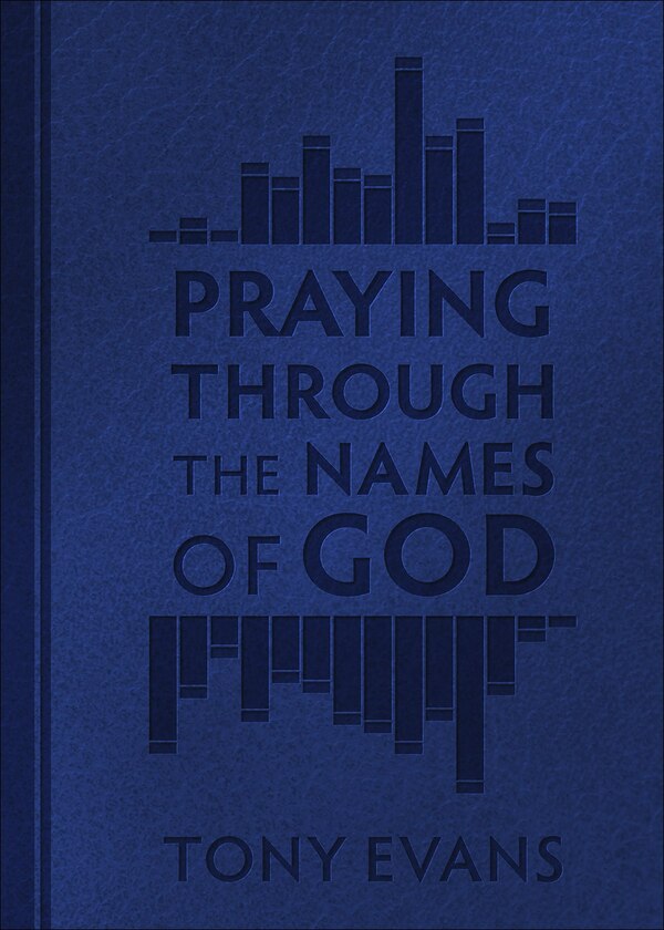 Praying Through the Names of God (Milano Softone) by Tony Evans, Leather/Fine Binding | Indigo Chapters
