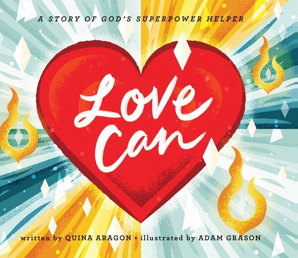 Love Can by Quina Aragon, Picture Books | Indigo Chapters