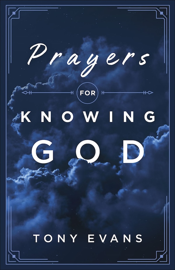 Prayers for Knowing God by Tony Evans, Paperback | Indigo Chapters