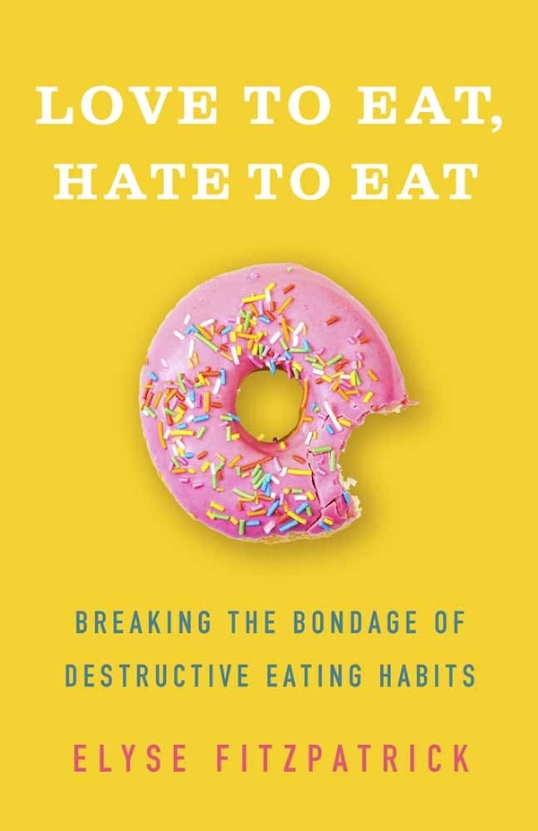 Love To Eat Hate To Eat by Elyse Fitzpatrick, Paperback | Indigo Chapters