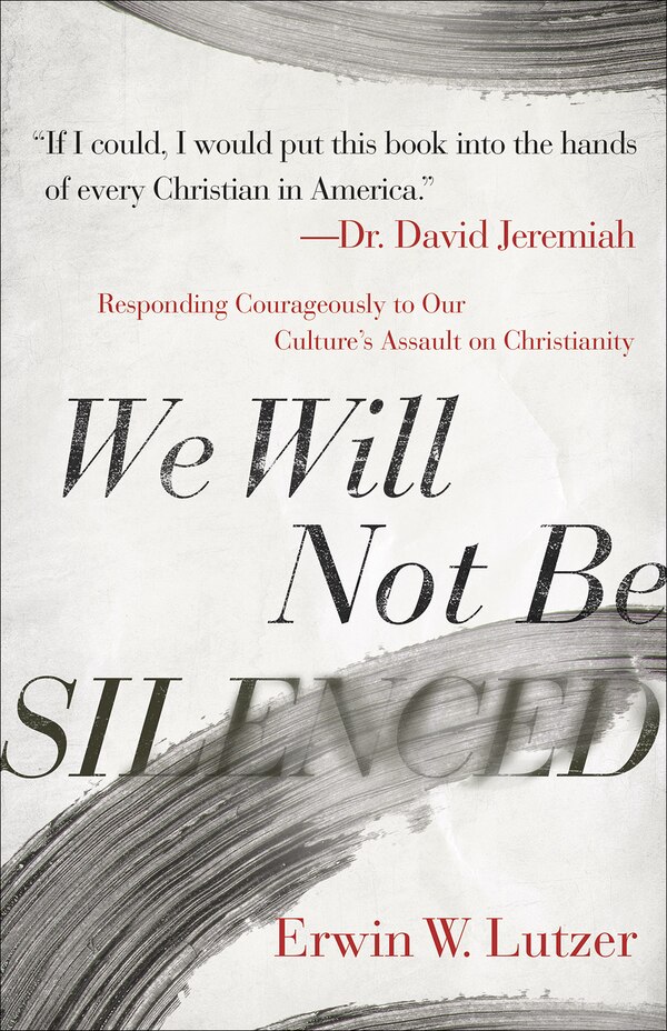 We Will Not Be Silenced by Erwin W. Lutzer, Paperback | Indigo Chapters