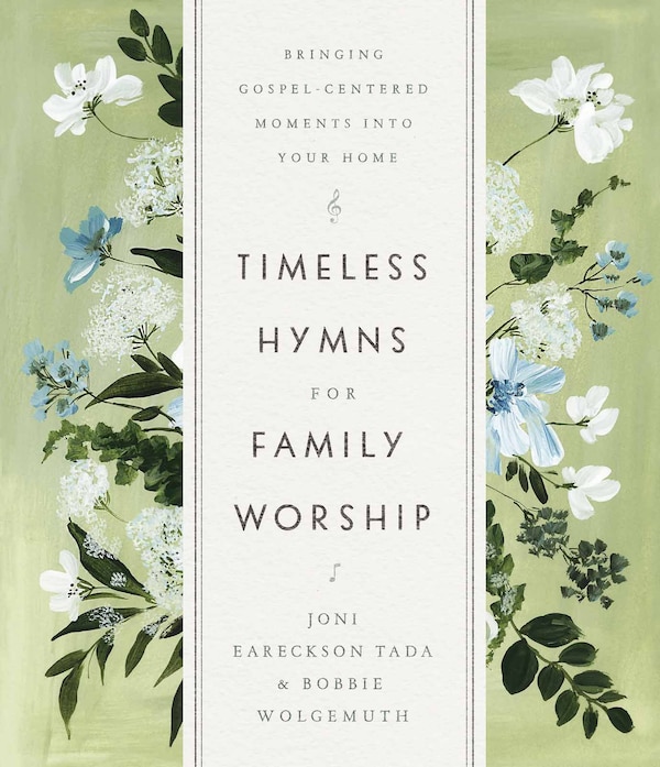 Timeless Hymns For Family Worship by Joni Eareckson Tada, Hardcover | Indigo Chapters