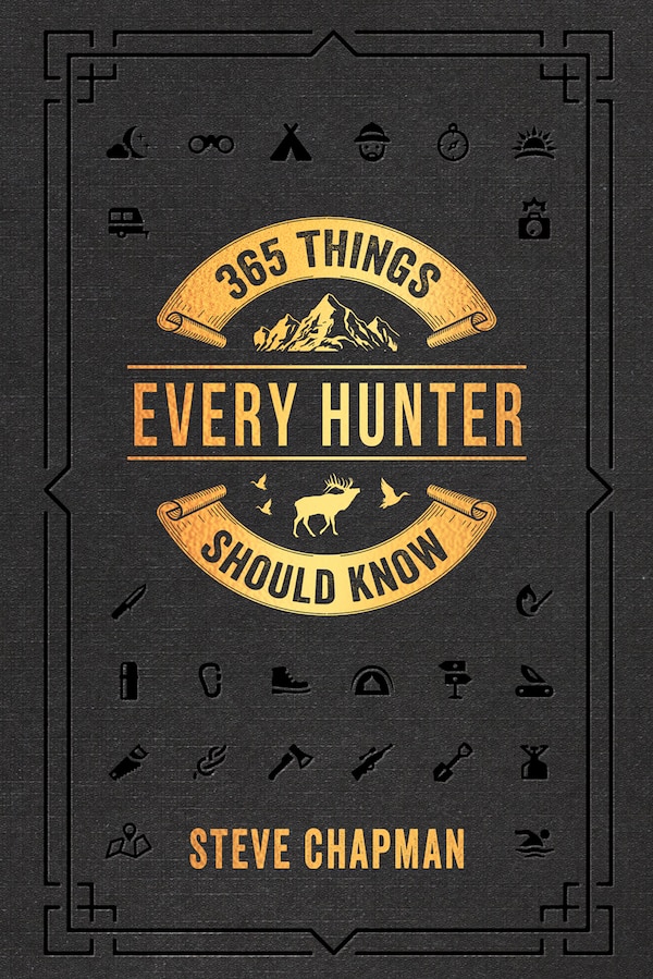 365 Things Every Hunter Should Know by Steve Chapman, Hardcover | Indigo Chapters