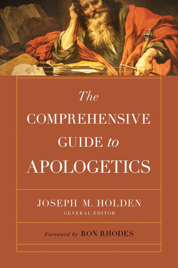 The Comprehensive Guide to Apologetics by Joseph M. Holden, Paperback | Indigo Chapters