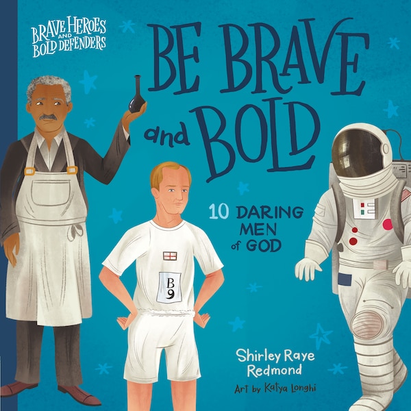 Be Brave And Bold by Shirley Raye Redmond, Board Book | Indigo Chapters