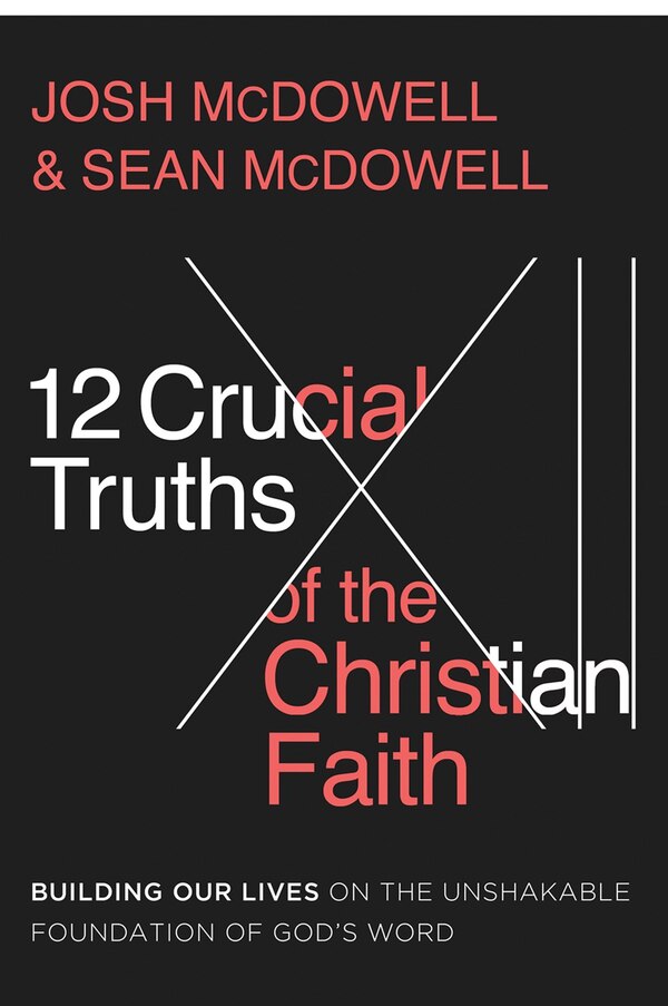 12 Crucial Truths of the Christian Faith by Josh McDowell, Paperback | Indigo Chapters