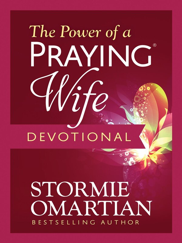 The Power of a Praying Wife Devotional by Stormie Omartian, Hardcover | Indigo Chapters