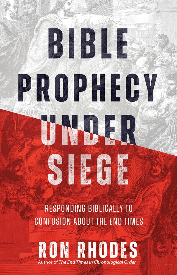 Bible Prophecy Under Siege by Ron Rhodes, Paperback | Indigo Chapters