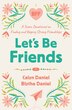 Let's Be Friends by Calyn Daniel, Paperback | Indigo Chapters