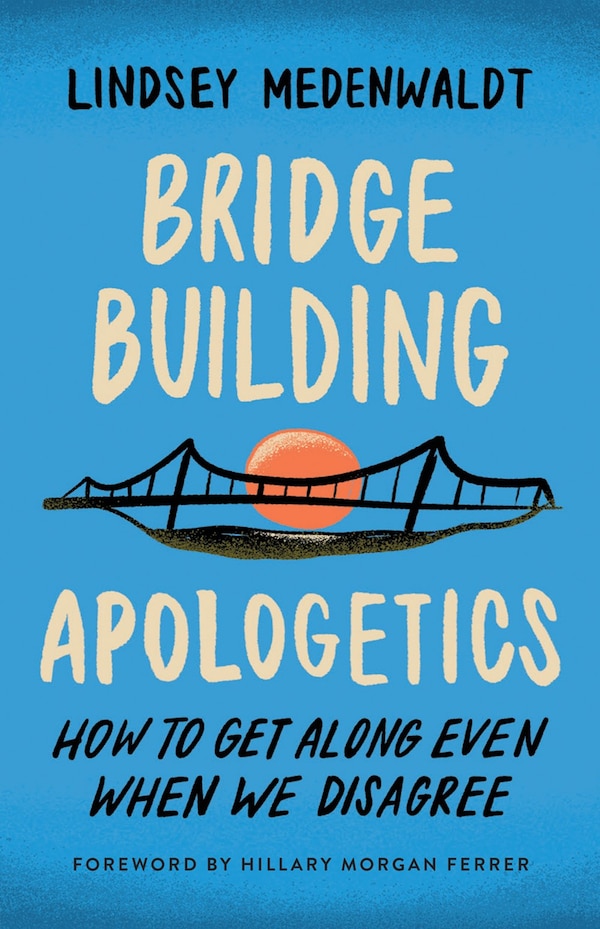 Bridge-Building Apologetics by Lindsey Medenwaldt, Paperback | Indigo Chapters