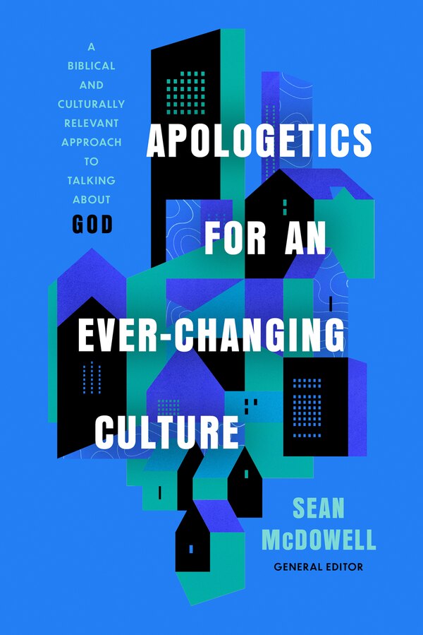 Apologetics for an Ever-Changing Culture by Sean Mcdowell, Paperback | Indigo Chapters