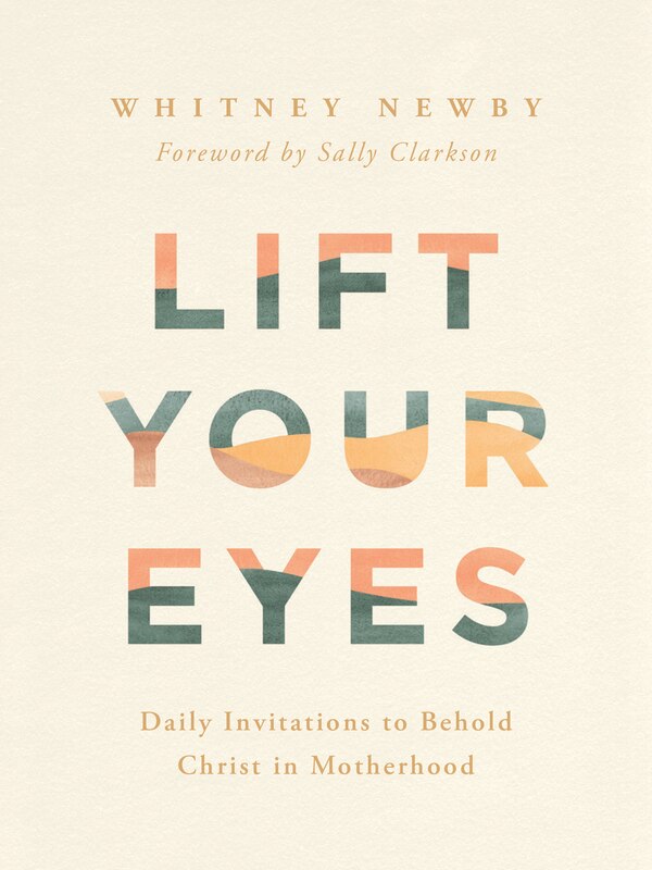 Lift Your Eyes by Whitney Newby, Hardcover | Indigo Chapters