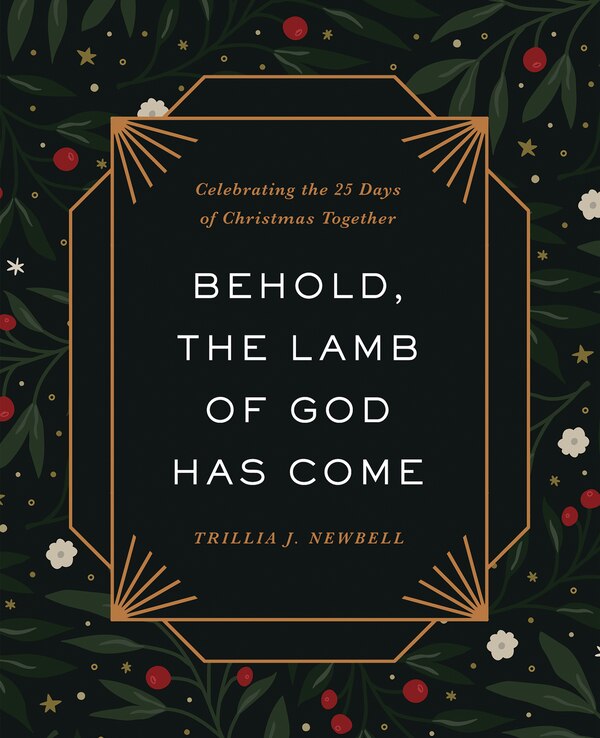Behold the Lamb of God Has Come by Trillia J. Newbell, Hardcover | Indigo Chapters