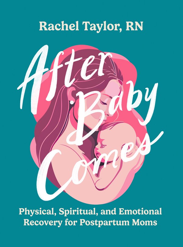 After Baby Comes by Rachel Taylor, RN, Paperback | Indigo Chapters