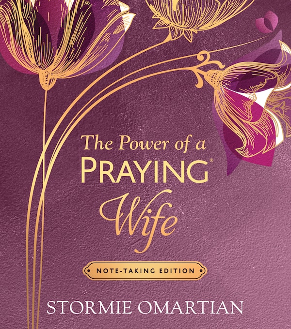 The Power of a Praying Wife Note-Taking Edition by Stormie Omartian, Hardcover | Indigo Chapters