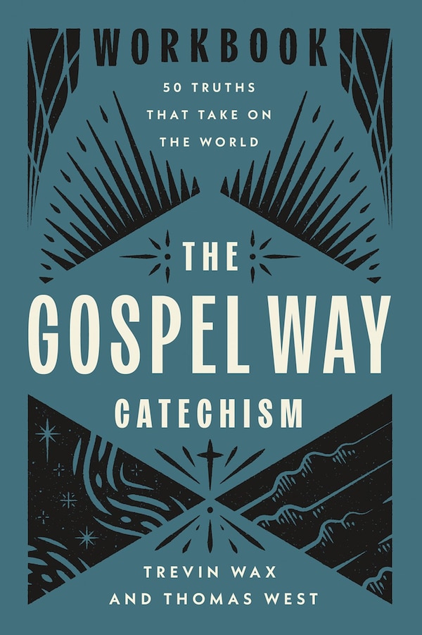 The Gospel Way Catechism Workbook by Trevin Wax, Paperback | Indigo Chapters