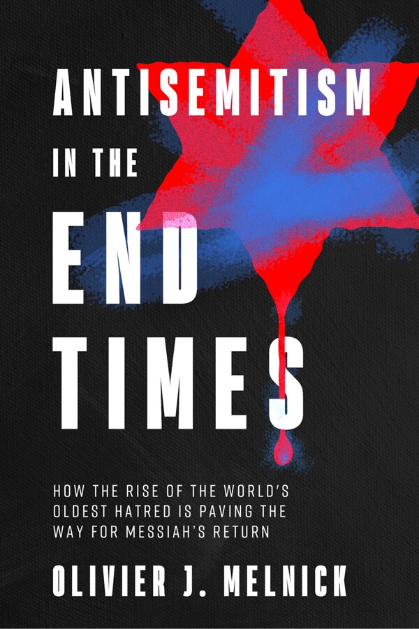 Antisemitism in the End Times by Olivier J Melnick, Paperback | Indigo Chapters