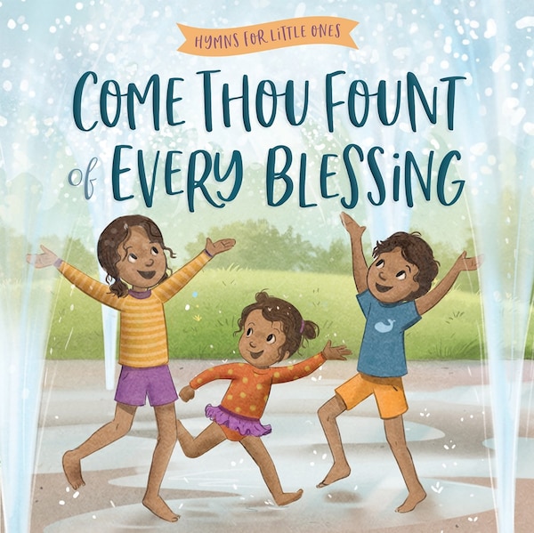 Come Thou Fount of Every Blessing by Harvest House Publishers, Board Book | Indigo Chapters