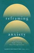 Reframing Anxiety by Karen Roudkovski, Paperback | Indigo Chapters