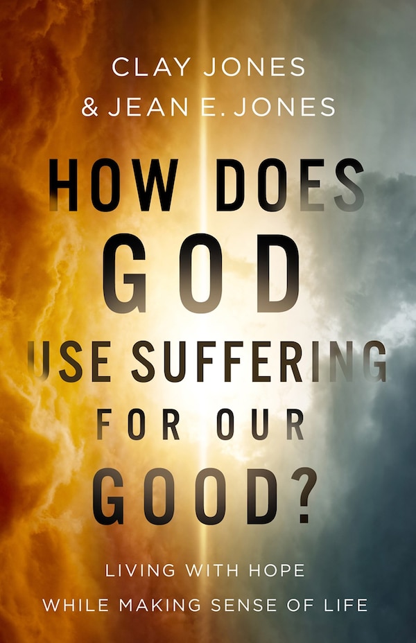How Does God Use Suffering for Our Good? by Clay Jones, Paperback | Indigo Chapters