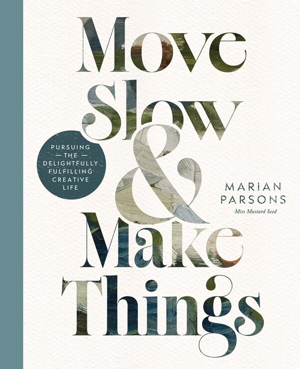 Move Slow and Make Things by Marian Parsons, Hardcover | Indigo Chapters