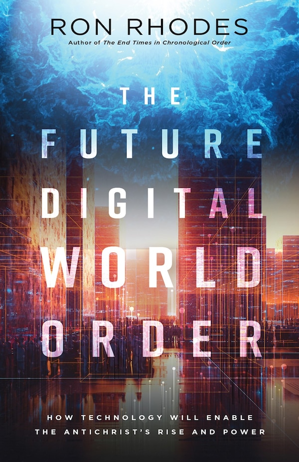 The Future Digital World Order by Ron Rhodes, Paperback | Indigo Chapters