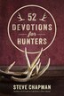 52 Devotions for Hunters by Steve Chapman, Hardcover | Indigo Chapters