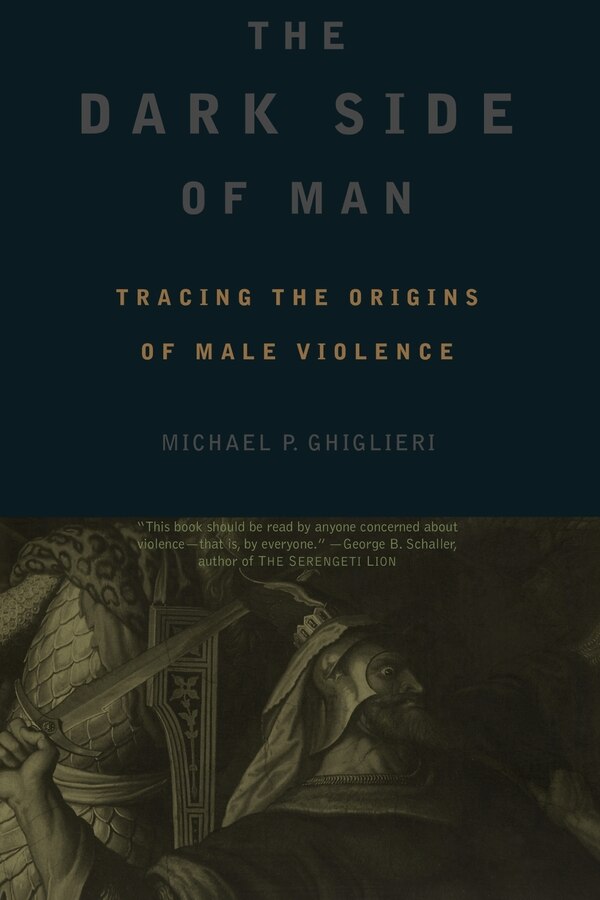 The Dark Side Of Man by Michael P Ghiglieri, Paperback | Indigo Chapters