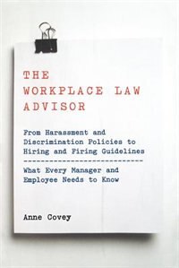 The Workplace Law Advisor by Anne Covey, Paperback | Indigo Chapters