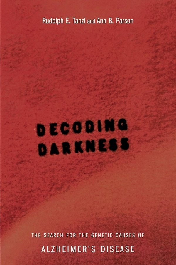 Decoding Darkness by Rudolph E Tanzi, Paperback | Indigo Chapters