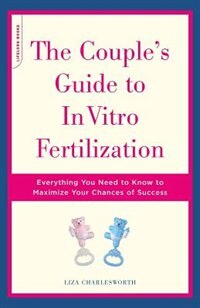 The Couple's Guide To In Vitro Fertilization by Liza Charlesworth, Paperback | Indigo Chapters