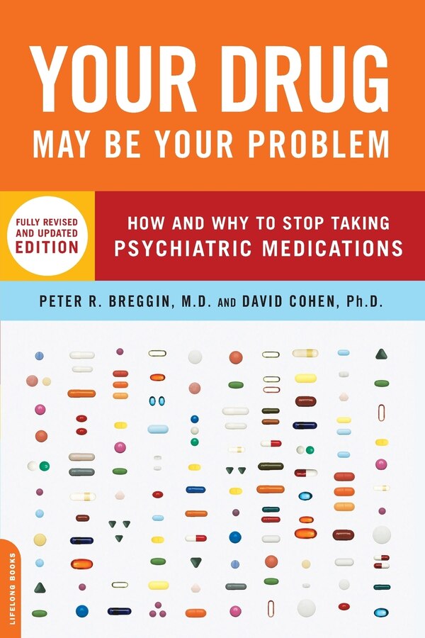 Your Drug May Be Your Problem Revised Edition by Peter Breggin, Paperback | Indigo Chapters